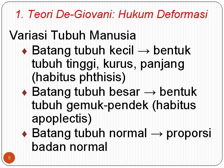 1. Teori De-Giovani: Hukum Deformasi Variasi Tubuh Manusia ¨ Batang tubuh kecil → bentuk