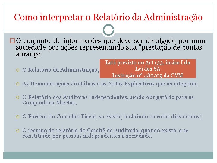 Como interpretar o Relatório da Administração � O conjunto de informações que deve ser