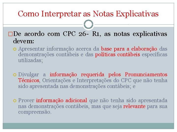 Como Interpretar as Notas Explicativas �De acordo com CPC 26 - R 1, as