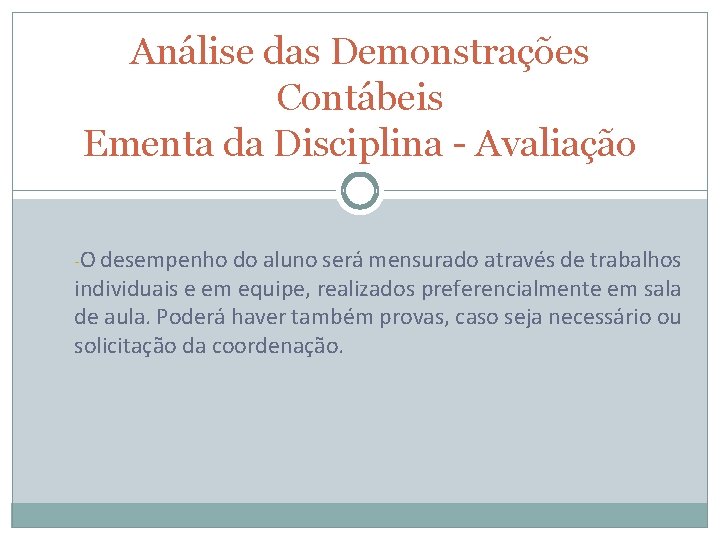 Análise das Demonstrações Contábeis Ementa da Disciplina - Avaliação -O desempenho do aluno será