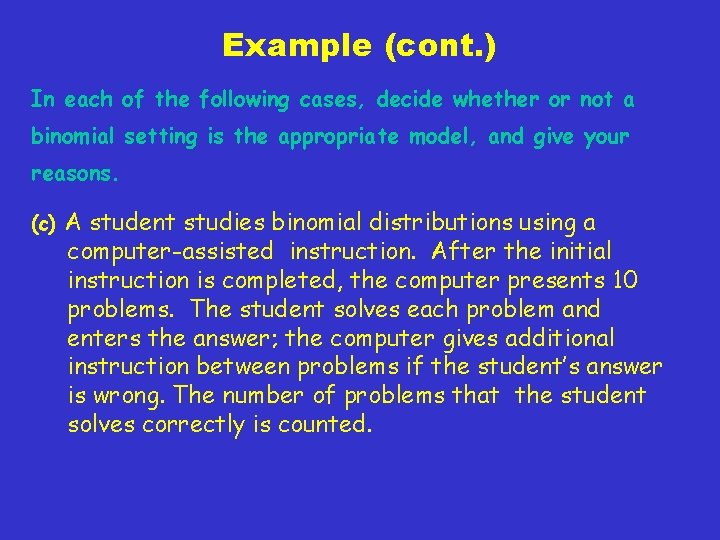 Example (cont. ) In each of the following cases, decide whether or not a