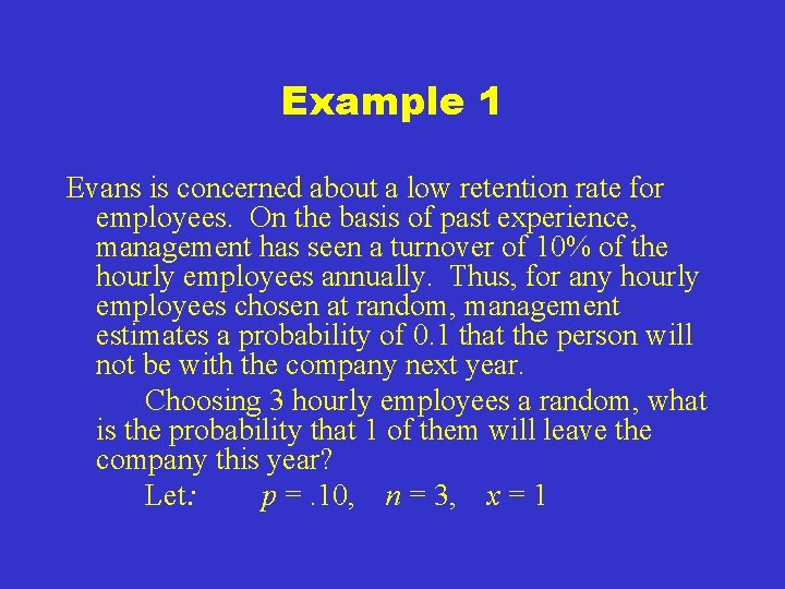Example 1 Evans is concerned about a low retention rate for employees. On the