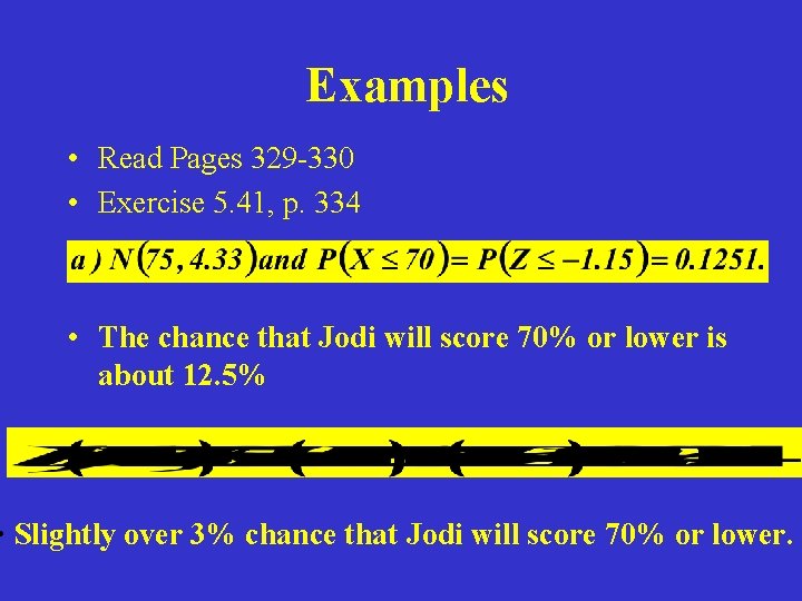 Examples • Read Pages 329 -330 • Exercise 5. 41, p. 334 • The