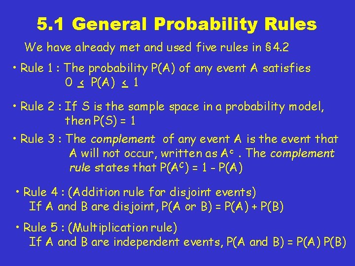 5. 1 General Probability Rules We have already met and used five rules in