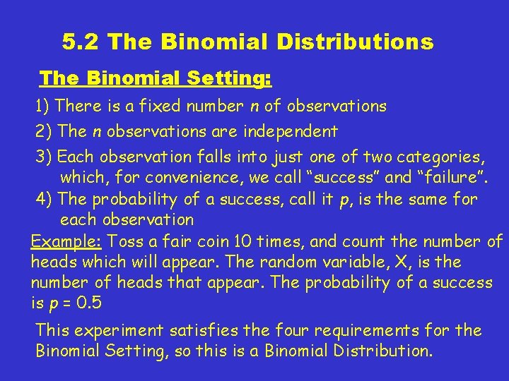 5. 2 The Binomial Distributions The Binomial Setting: 1) There is a fixed number