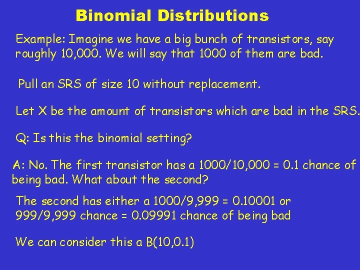 Binomial Distributions Example: Imagine we have a big bunch of transistors, say roughly 10,