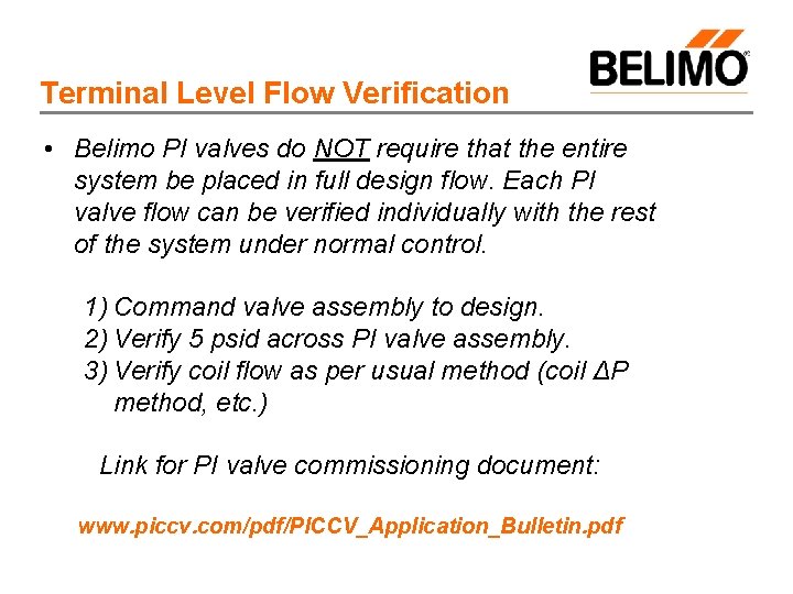 Terminal Level Flow Verification • Belimo PI valves do NOT require that the entire