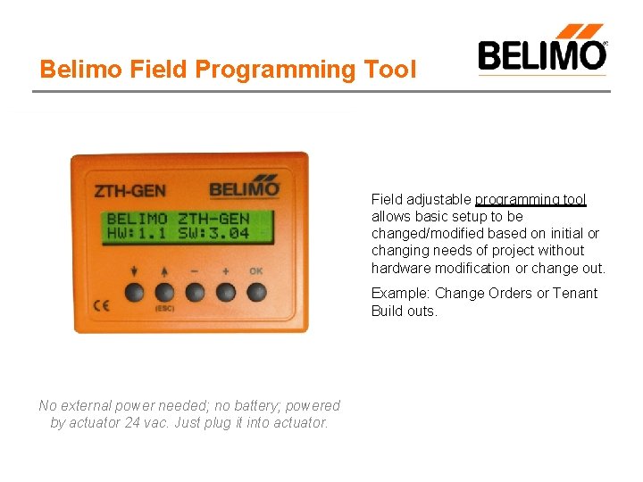 Belimo Field Programming Tool Field adjustable programming tool allows basic setup to be changed/modified