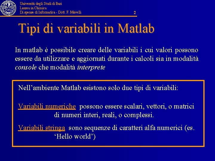 Università degli Studi di Bari Laurea in Chimica Di spense di Informatica - Dott.