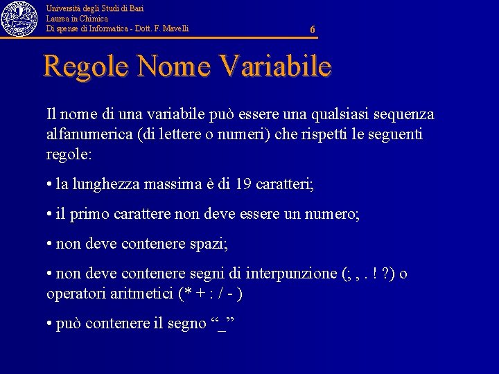 Università degli Studi di Bari Laurea in Chimica Di spense di Informatica - Dott.