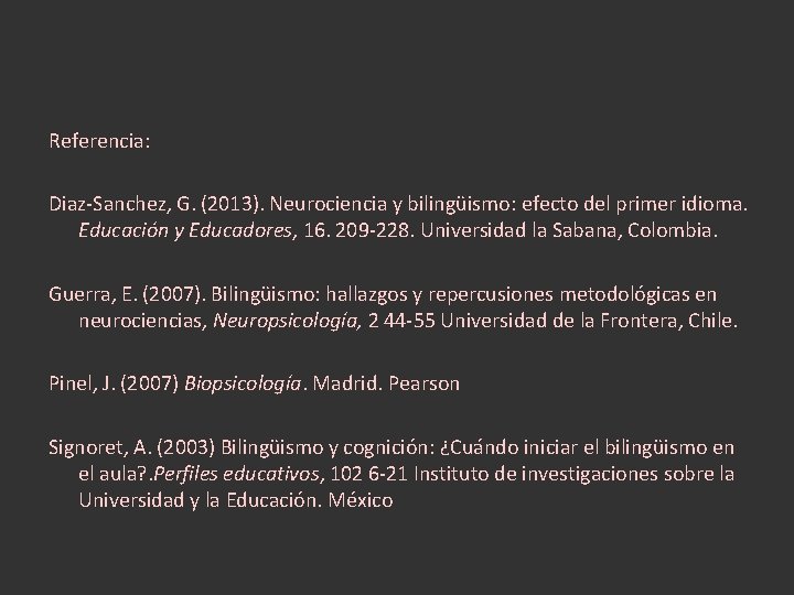 Referencia: Diaz-Sanchez, G. (2013). Neurociencia y bilingüismo: efecto del primer idioma. Educación y Educadores,