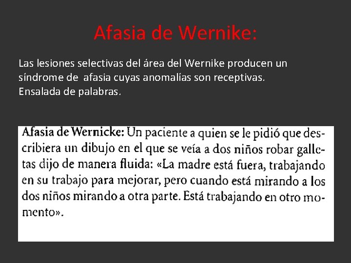 Afasia de Wernike: Las lesiones selectivas del área del Wernike producen un síndrome de