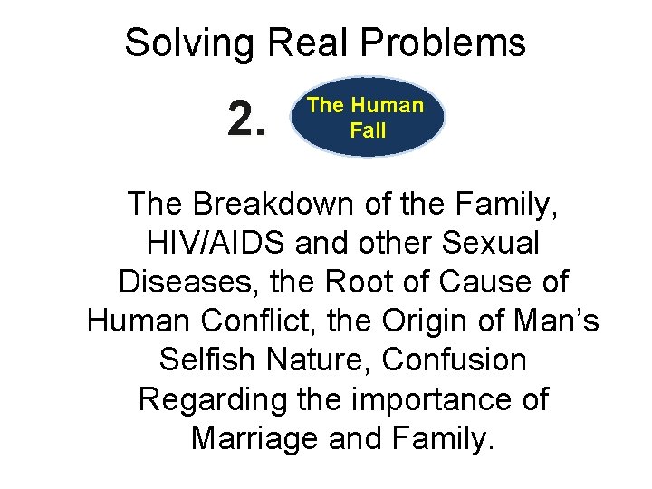 Solving Real Problems 2. The Human Fall The Breakdown of the Family, HIV/AIDS and Solving Real Problems 2. The Human Fall The Breakdown of the Family, HIV/AIDS and