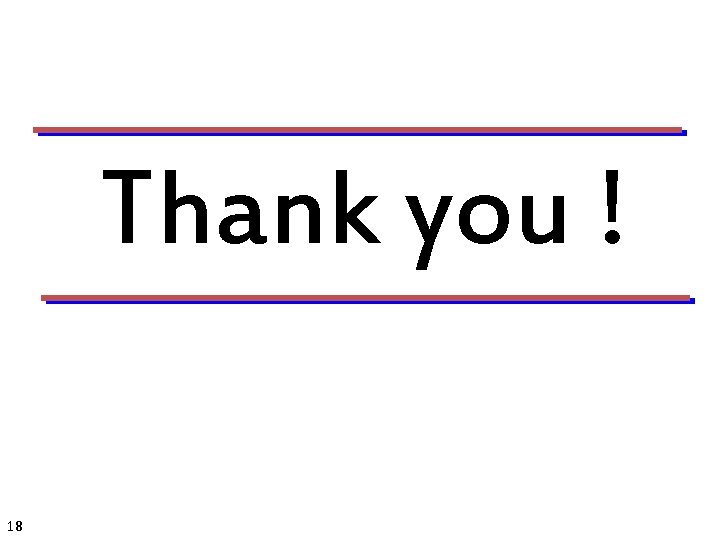 Thank you ! 18 Thank you ! 18