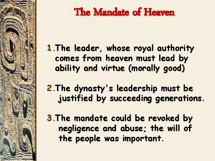 The Mandate of Heaven 1. The leader, whose royal authority comes from heaven must The Mandate of Heaven 1. The leader, whose royal authority comes from heaven must