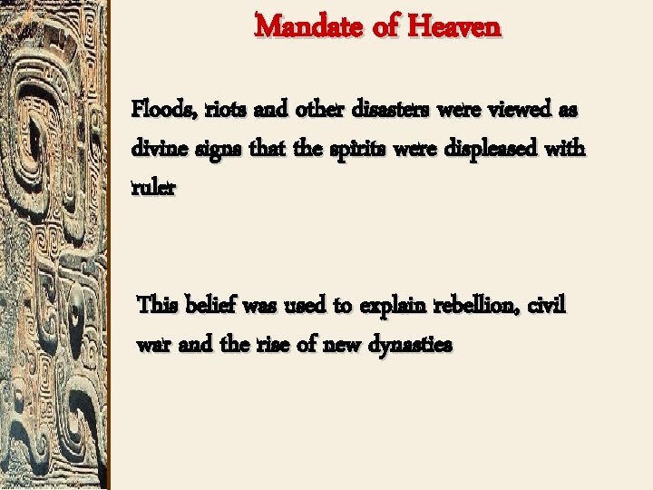 Mandate of Heaven Floods, riots and other disasters were viewed as divine signs that