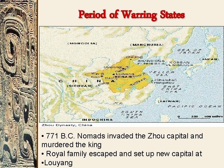 Period of Warring States • 771 B. C. Nomads invaded the Zhou capital and