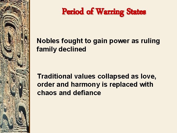 Period of Warring States Nobles fought to gain power as ruling family declined Traditional