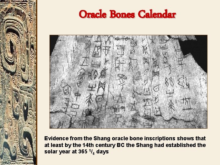 Oracle Bones Calendar Evidence from the Shang oracle bone inscriptions shows that at least