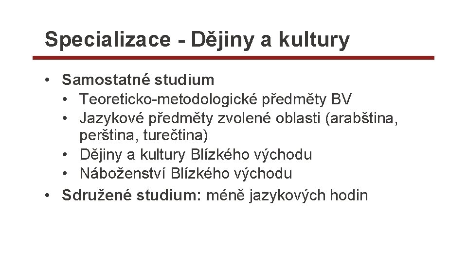 Specializace - Dějiny a kultury • Samostatné studium • Teoreticko-metodologické předměty BV • Jazykové