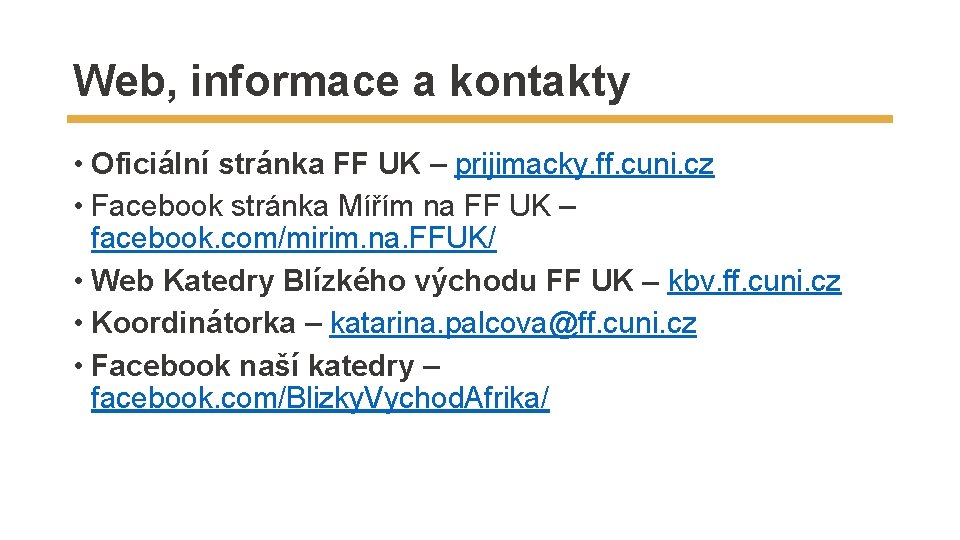 Web, informace a kontakty • Oficiální stránka FF UK – prijimacky. ff. cuni. cz