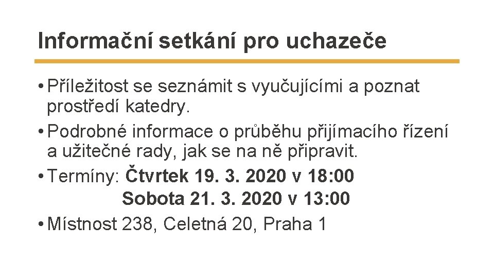 Informační setkání pro uchazeče • Příležitost se seznámit s vyučujícími a poznat prostředí katedry.