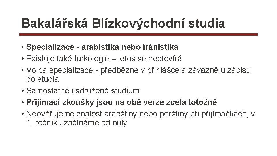 Bakalářská Blízkovýchodní studia • Specializace - arabistika nebo íránistika • Existuje také turkologie –