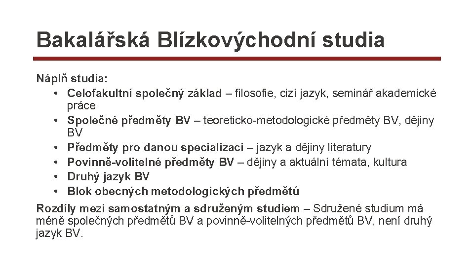 Bakalářská Blízkovýchodní studia Náplň studia: • Celofakultní společný základ – filosofie, cizí jazyk, seminář