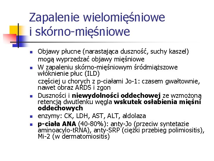 Zapalenie wielomięśniowe i skórno-mięśniowe n n n Objawy płucne (narastająca duszność, suchy kaszel) mogą