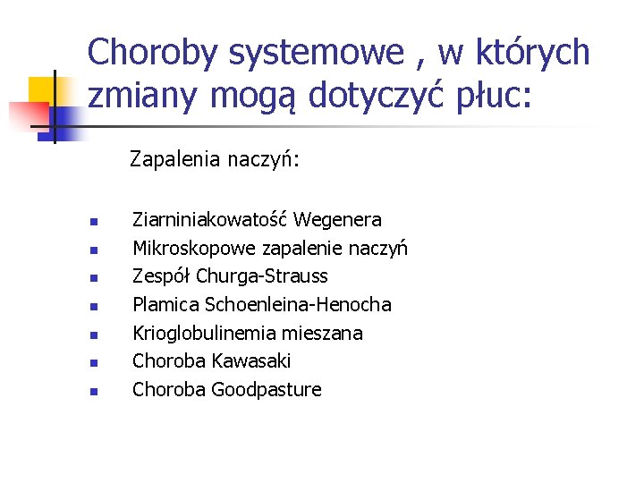 Choroby systemowe , w których zmiany mogą dotyczyć płuc: Zapalenia naczyń: n n n