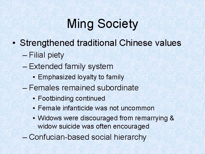 Ming Society • Strengthened traditional Chinese values – Filial piety – Extended family system