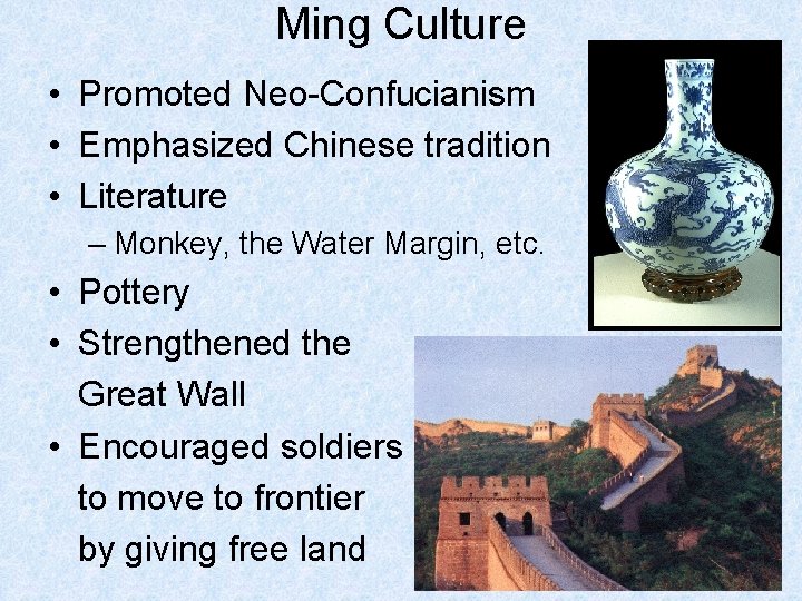 Ming Culture • Promoted Neo-Confucianism • Emphasized Chinese tradition • Literature – Monkey, the
