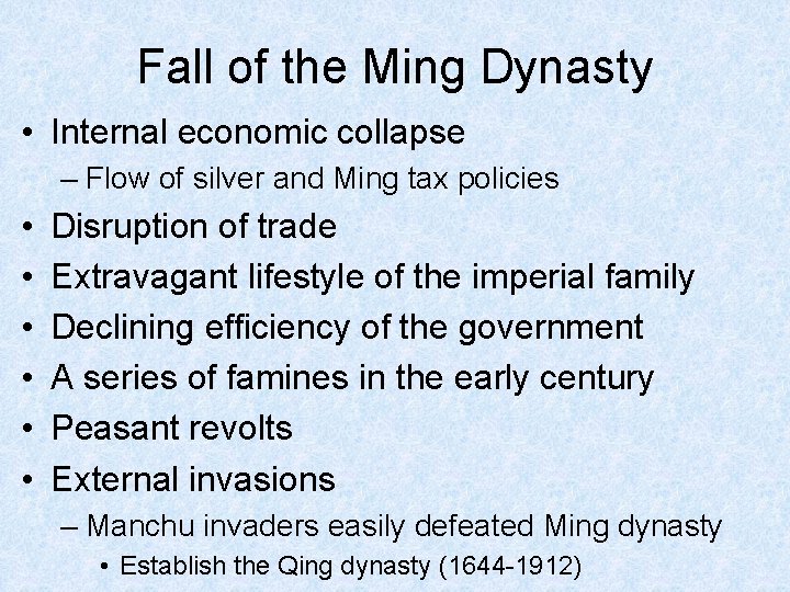Fall of the Ming Dynasty • Internal economic collapse – Flow of silver and