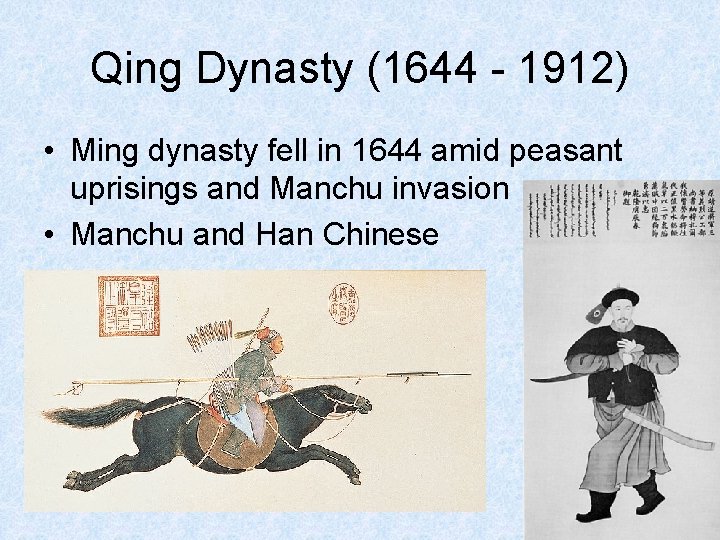 Qing Dynasty (1644 - 1912) • Ming dynasty fell in 1644 amid peasant uprisings