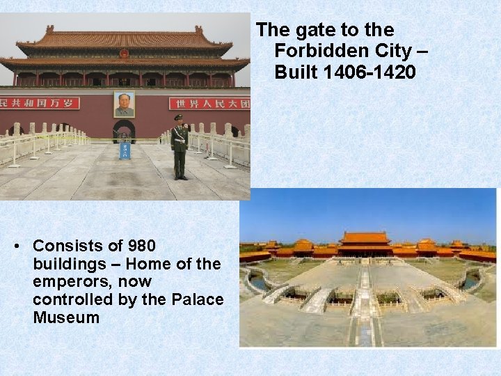 The gate to the Forbidden City – Built 1406 -1420 • Consists of 980