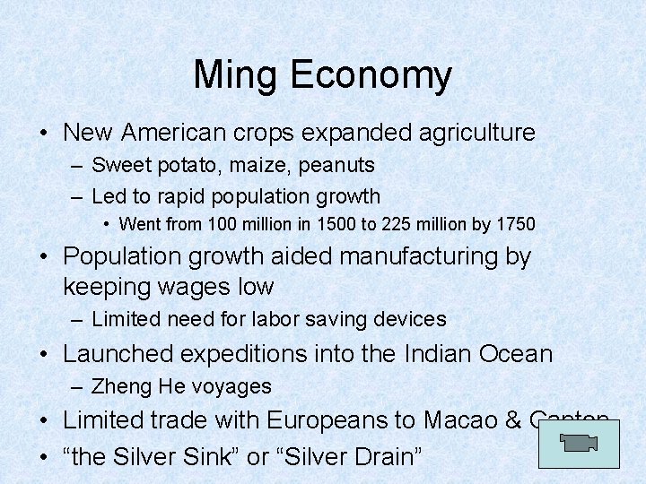 Ming Economy • New American crops expanded agriculture – Sweet potato, maize, peanuts –