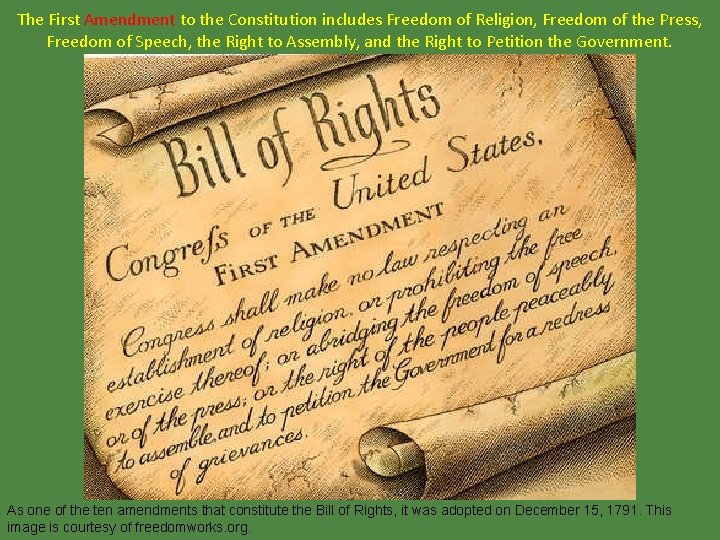 The First Amendment to the Constitution includes Freedom of Religion, Freedom of the Press,