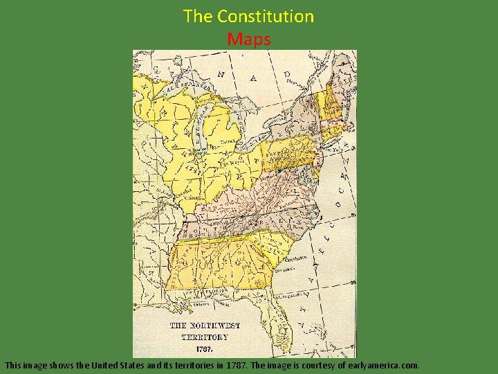 The Constitution Maps This image shows the United States and its territories in 1787.