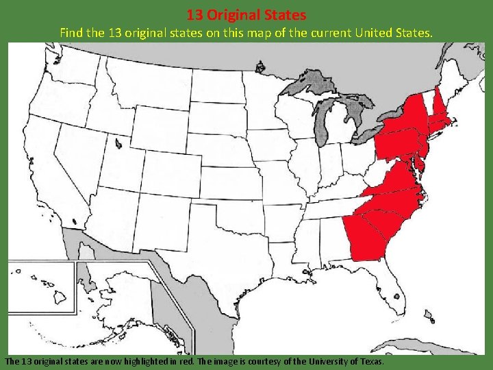 13 Original States Find the 13 original states on this map of the current