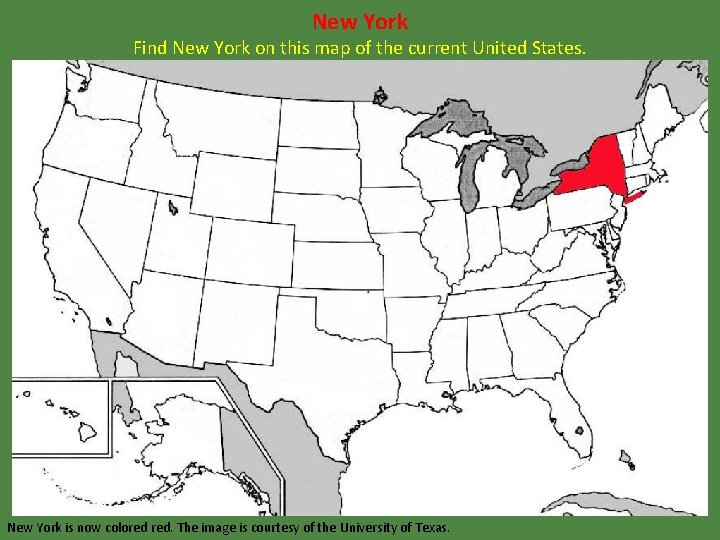 New York Find New York on this map of the current United States. New