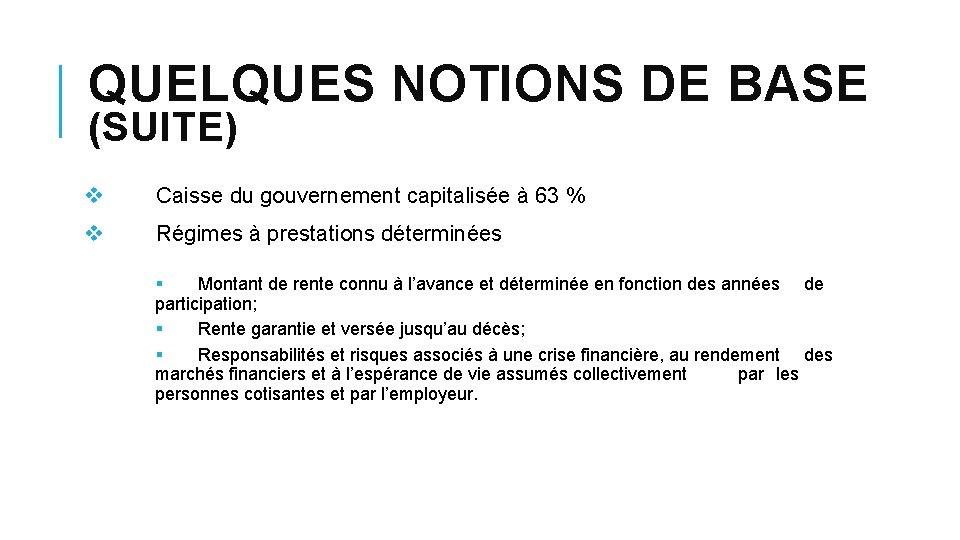 QUELQUES NOTIONS DE BASE (SUITE) v Caisse du gouvernement capitalisée à 63 % v