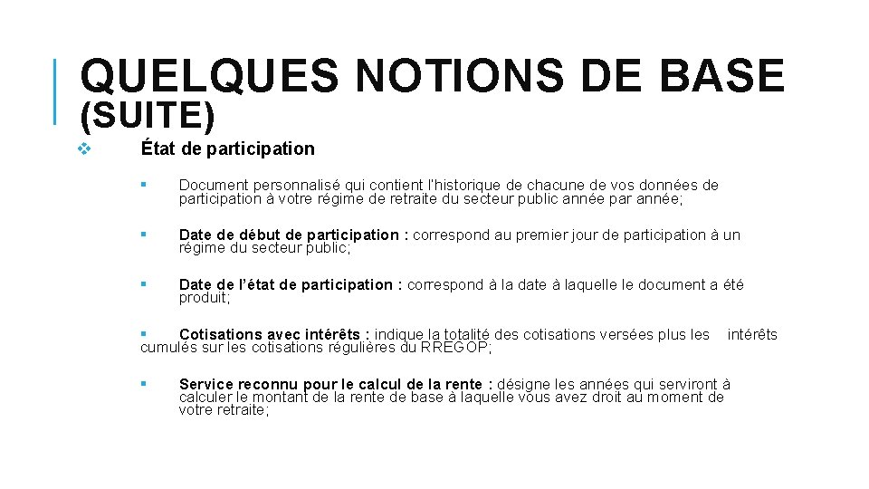 QUELQUES NOTIONS DE BASE (SUITE) v État de participation § Document personnalisé qui contient