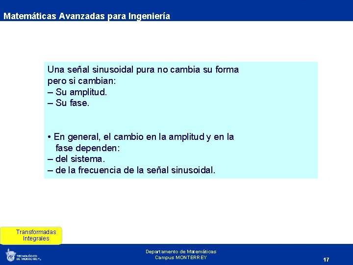 Matemáticas Avanzadas para Ingeniería Una señal sinusoidal pura no cambia su forma pero si
