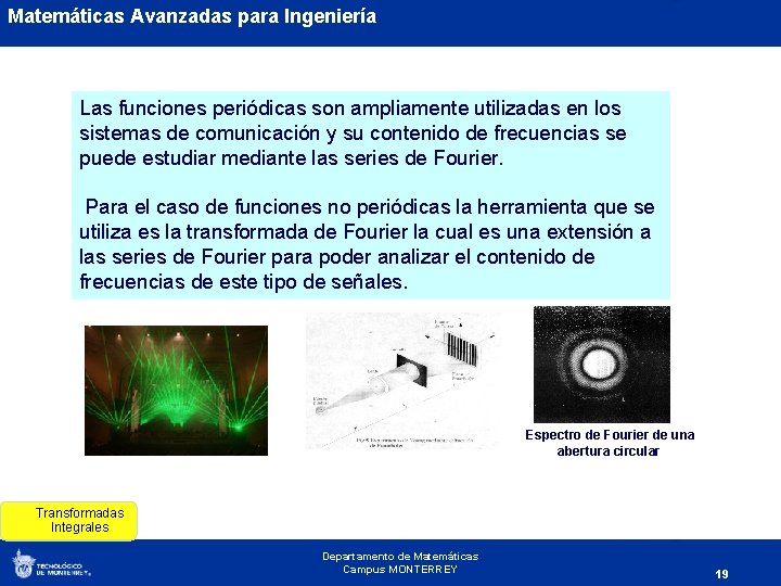 Matemáticas Avanzadas para Ingeniería Las funciones periódicas son ampliamente utilizadas en los sistemas de