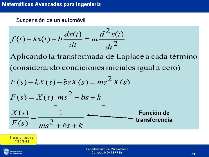 Matemáticas Avanzadas para Ingeniería Suspensión de un automóvil Función de transferencia Transformadas Integrales Departamento