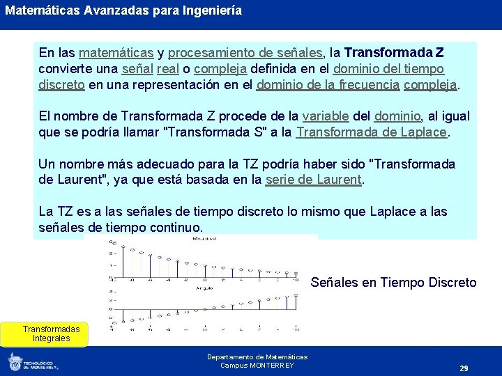 Matemáticas Avanzadas para Ingeniería En las matemáticas y procesamiento de señales, la Transformada Z