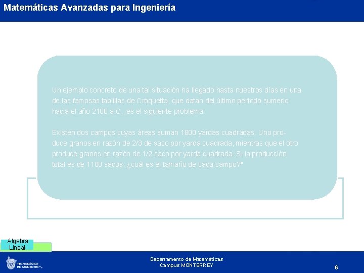 Matemáticas Avanzadas para Ingeniería Un ejemplo concreto de una tal situación ha llegado hasta