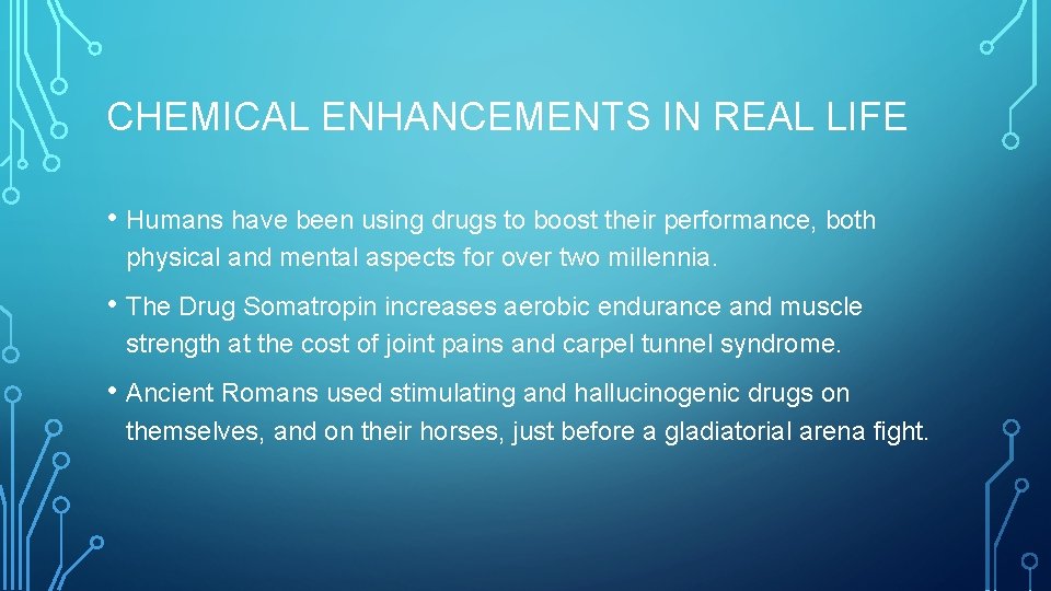 CHEMICAL ENHANCEMENTS IN REAL LIFE • Humans have been using drugs to boost their CHEMICAL ENHANCEMENTS IN REAL LIFE • Humans have been using drugs to boost their