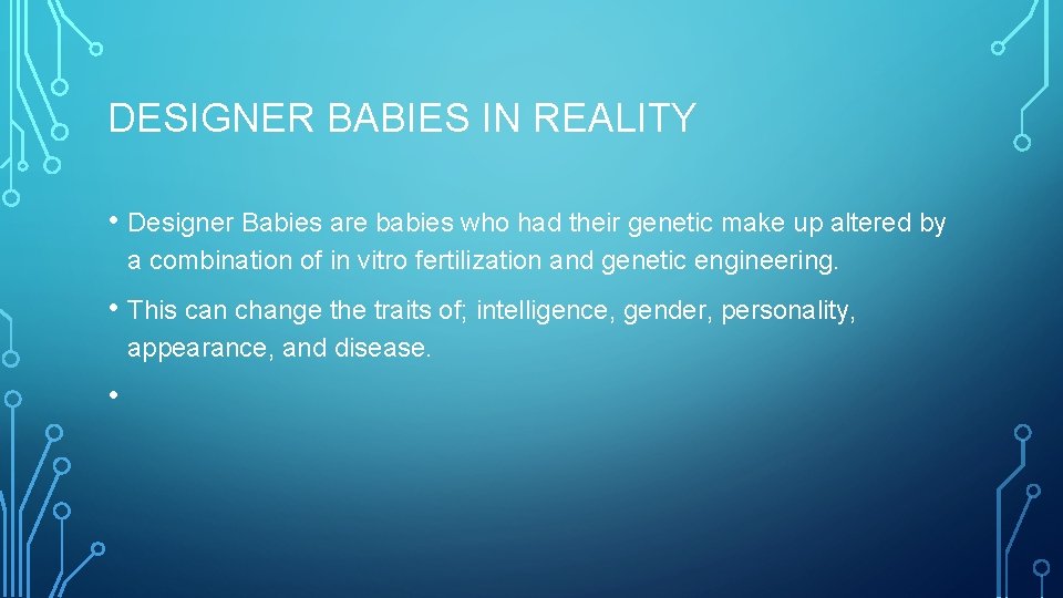 DESIGNER BABIES IN REALITY • Designer Babies are babies who had their genetic make DESIGNER BABIES IN REALITY • Designer Babies are babies who had their genetic make