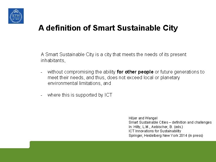 A definition of Smart Sustainable City A Smart Sustainable City is a city that